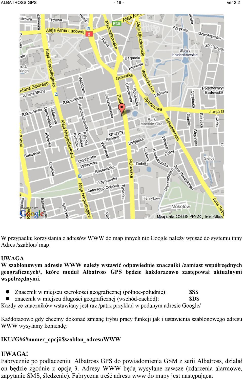 Znacznik w miejscu szerokości geograficznej (północ-południe): $S$ znacznik w miejscu długości geograficznej (wschód-zachód): $D$ KaŜdy ze znaczników wstawiany jest raz /patrz przykład w podanym