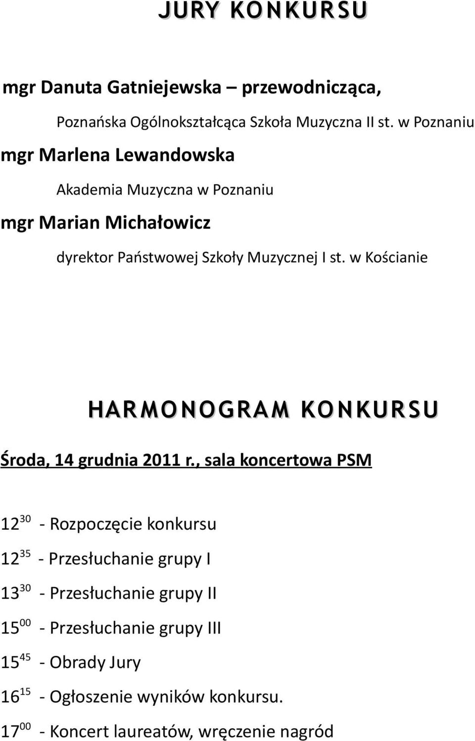 w Kościanie HAR MOM ONOGRA M KONKURN KUR SU Środa, 14 grudnia 2011 r.