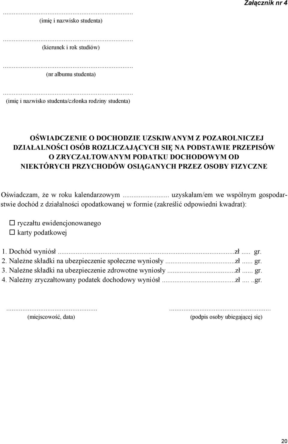 DOCHODOWYM OD NIEKTÓRYCH PRZYCHODÓW OSIĄGANYCH PRZEZ OSOBY FIZYCZNE Oświadczam, Ŝe w roku kalendarzowym.