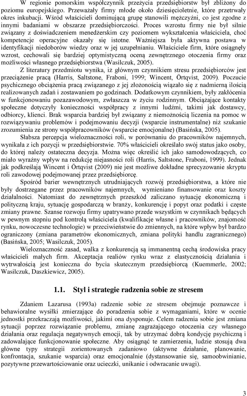 Proces wzrostu firmy nie był silnie związany z doświadczeniem menedżerskim czy poziomem wykształcenia właściciela, choć kompetencje operacyjne okazały się istotne.