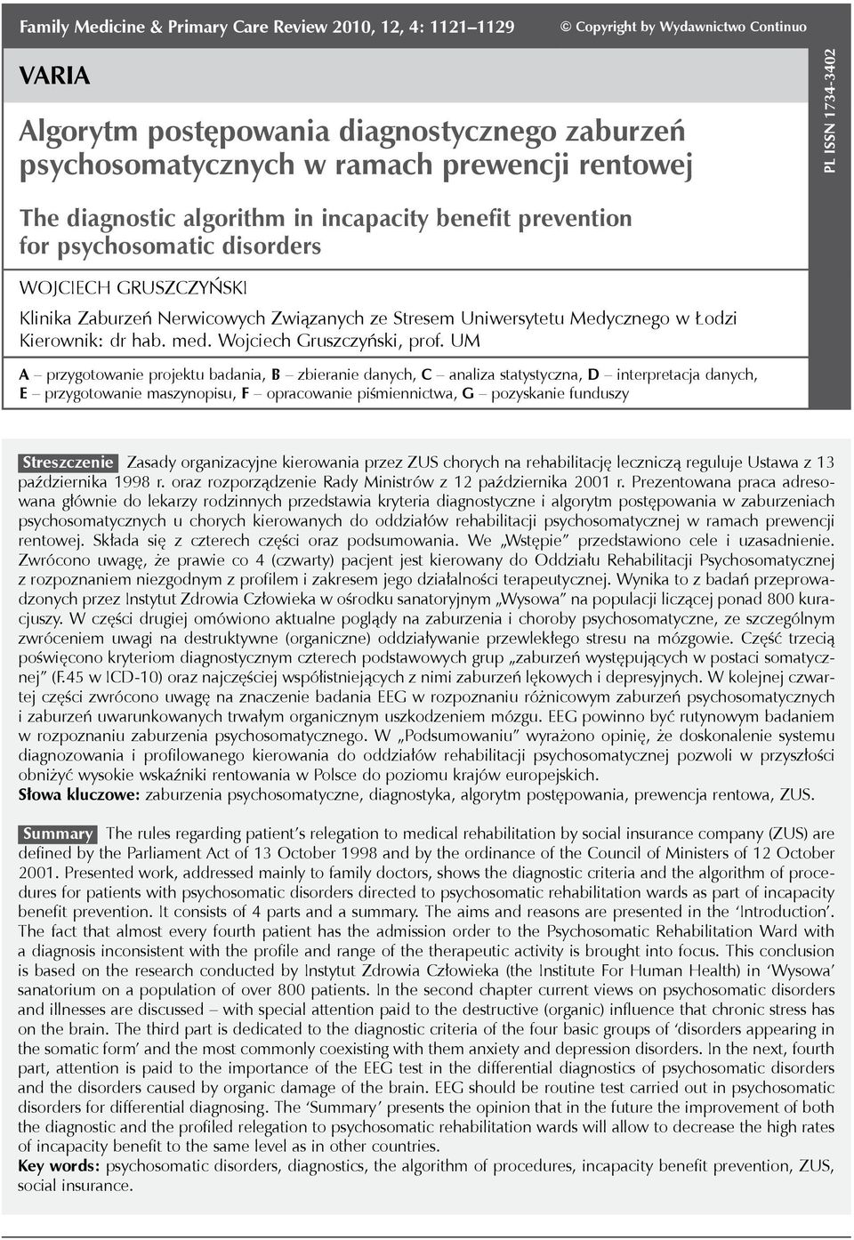 1734-3402 The diagnostic algorithm in incapacity benefit prevention for psychosomatic disorders Wojciech Gruszczyński Klinika Zaburzeń Nerwicowych Związanych ze Stresem Uniwersytetu Medycznego w