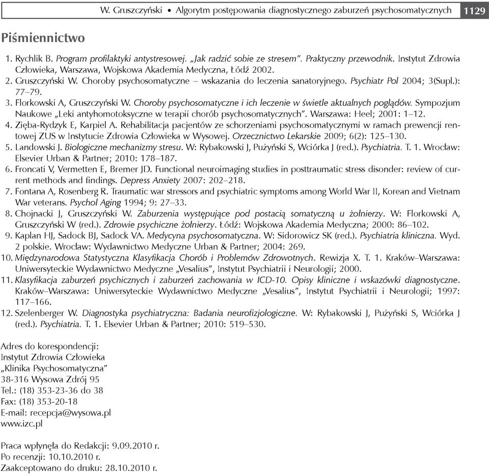 Psychiatr Pol 2004; 3(Supl.): 77 79. 3. Florkowski A, Gruszczyński W. Choroby psychosomatyczne i ich leczenie w świetle aktualnych poglądów.