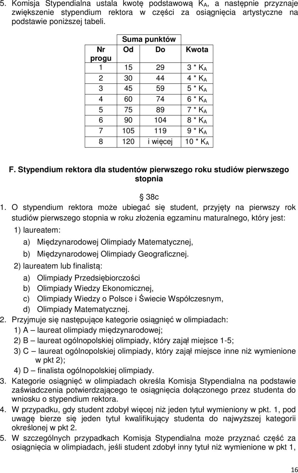 Stypendium rektora dla studentów pierwszego roku studiów pierwszego stopnia 38c 1.