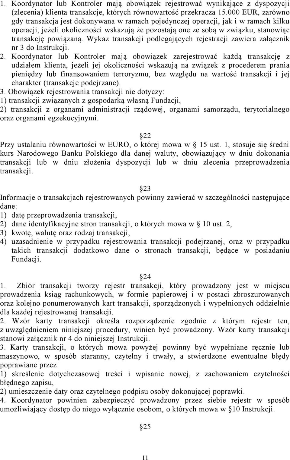 powiązaną. Wykaz transakcji podlegających rejestracji zawiera załącznik nr 3 do Instrukcji. 2.