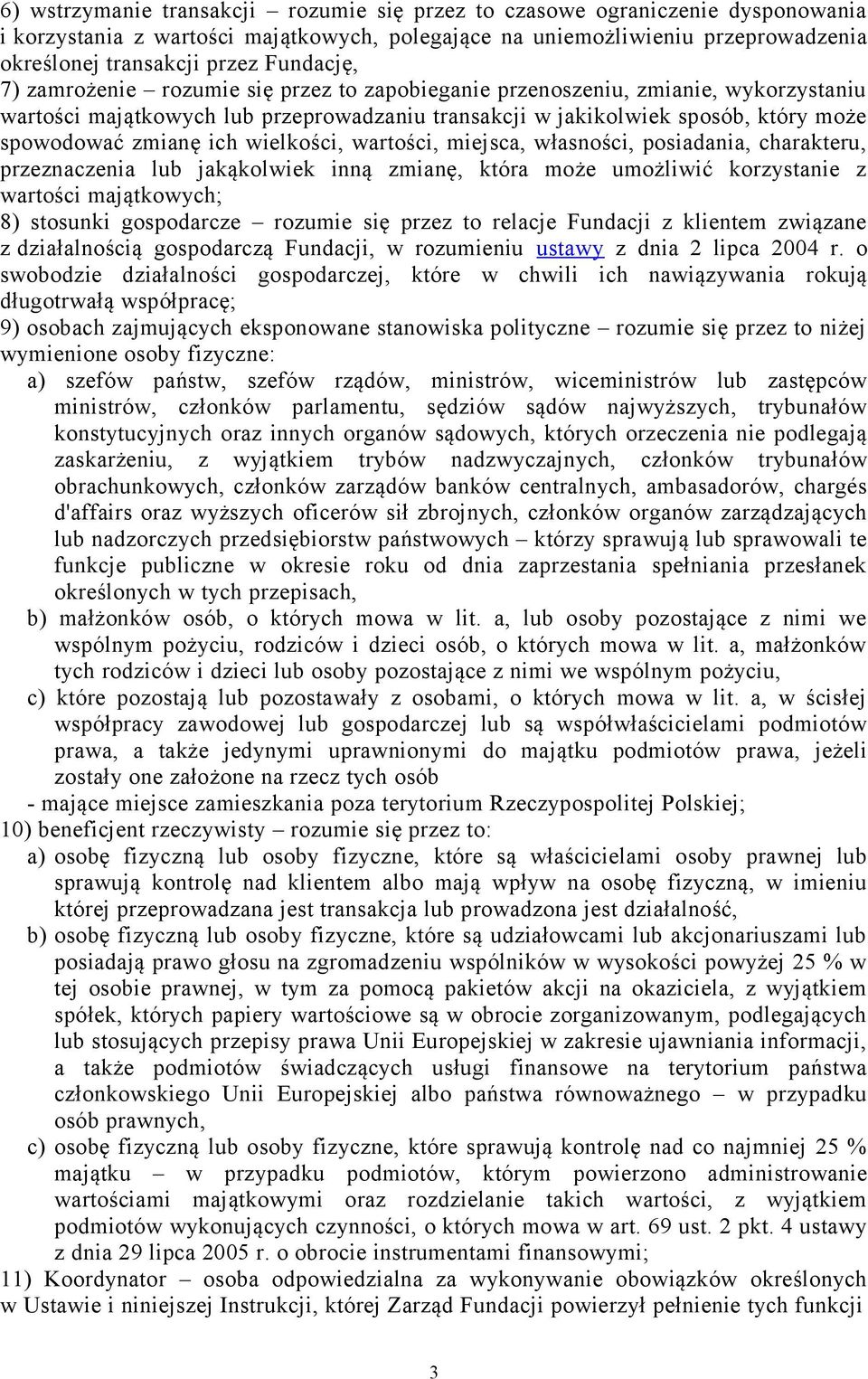 ich wielkości, wartości, miejsca, własności, posiadania, charakteru, przeznaczenia lub jakąkolwiek inną zmianę, która może umożliwić korzystanie z wartości majątkowych; 8) stosunki gospodarcze