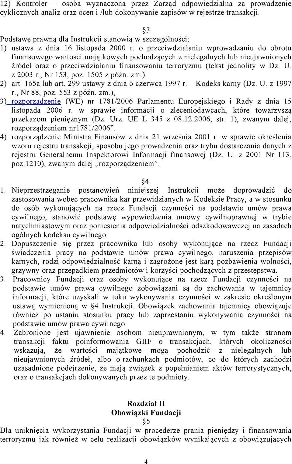 o przeciwdziałaniu wprowadzaniu do obrotu finansowego wartości majątkowych pochodzących z nielegalnych lub nieujawnionych źródeł oraz o przeciwdziałaniu finansowaniu terroryzmu (tekst jednolity w Dz.