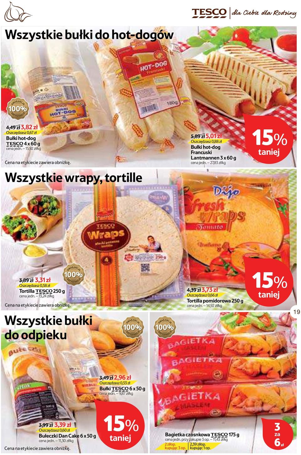 ,4 zł/kg Cena na etykiecie i zawiera obniżkę. Wszystkie bułki do odpieku 4,9 zł,7 zł Oszczędzasz 0,66 zł Tortilla pomidorowa 50 g cena jedn.