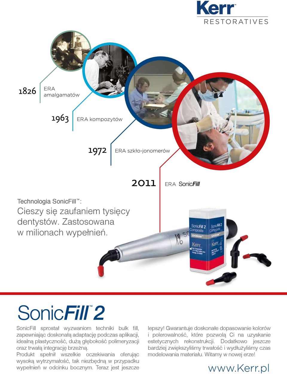 Produkt spełnił wszelkie oczekiwania oferując wysoką wytrzymałość, tak niezbędną w przypadku wypełnień w odcinku bocznym. Teraz jest jeszcze lepszy!