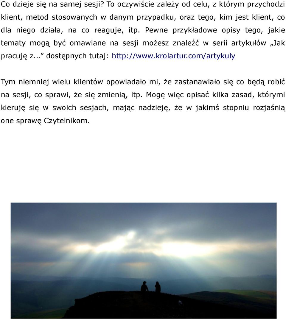 reaguje, itp. Pewne przykładowe opisy tego, jakie tematy mogą być omawiane na sesji możesz znaleźć w serii artykułów Jak pracuję z.