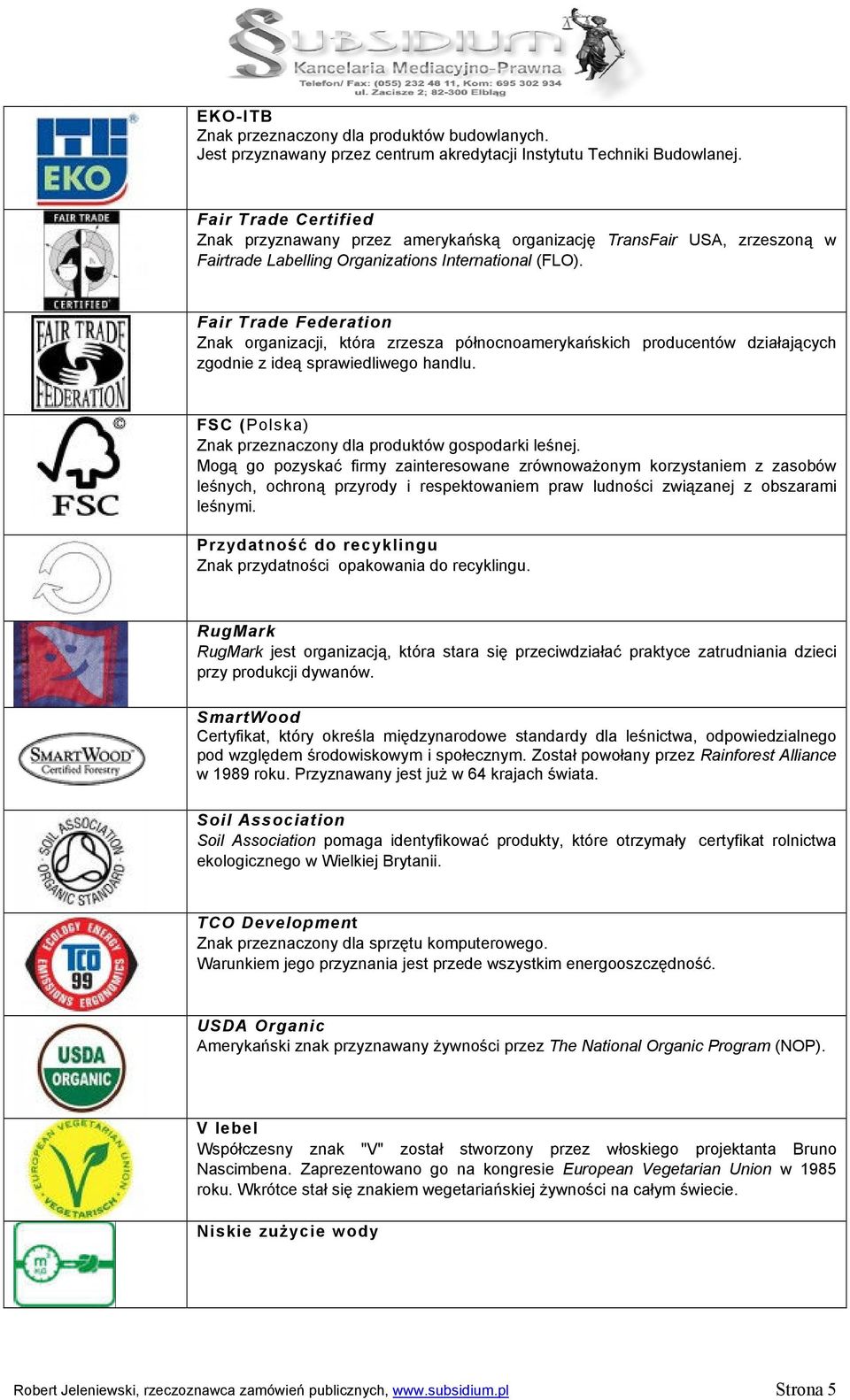 Fair Trade Federation Znak organizacji, która zrzesza północnoamerykańskich producentów działających zgodnie z ideą sprawiedliwego handlu.