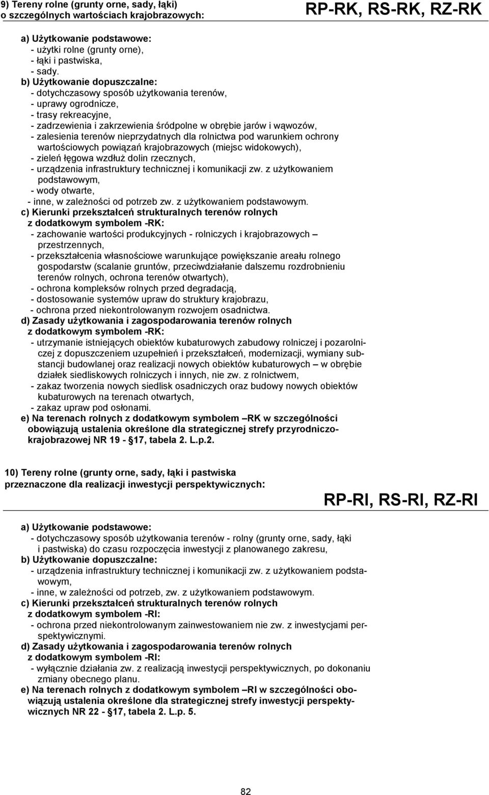 powiązań krajobrazowych (miejsc widokowych), - zieleń łęgowa wzdłuż dolin rzecznych, - urządzenia infrastruktury technicznej i komunikacji zw.