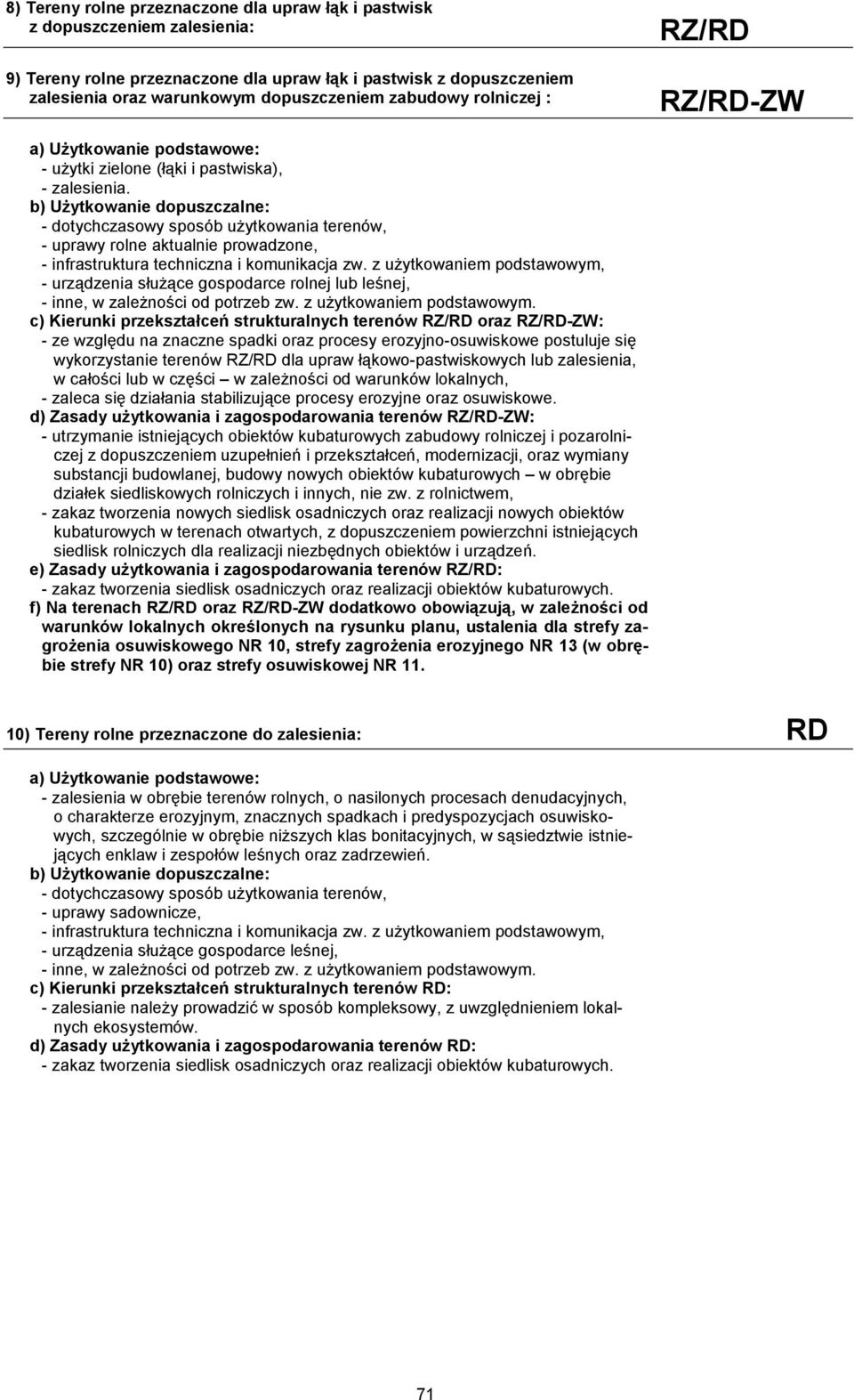 z użytkowaniem podstawowym, - urządzenia służące gospodarce rolnej lub leśnej, - inne, w zależności od potrzeb zw. z użytkowaniem podstawowym.