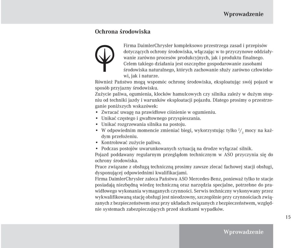 Również Państwo mogą wspomóc ochronę środowiska, eksploatując swój pojazd w sposób przyjazny środowisku.