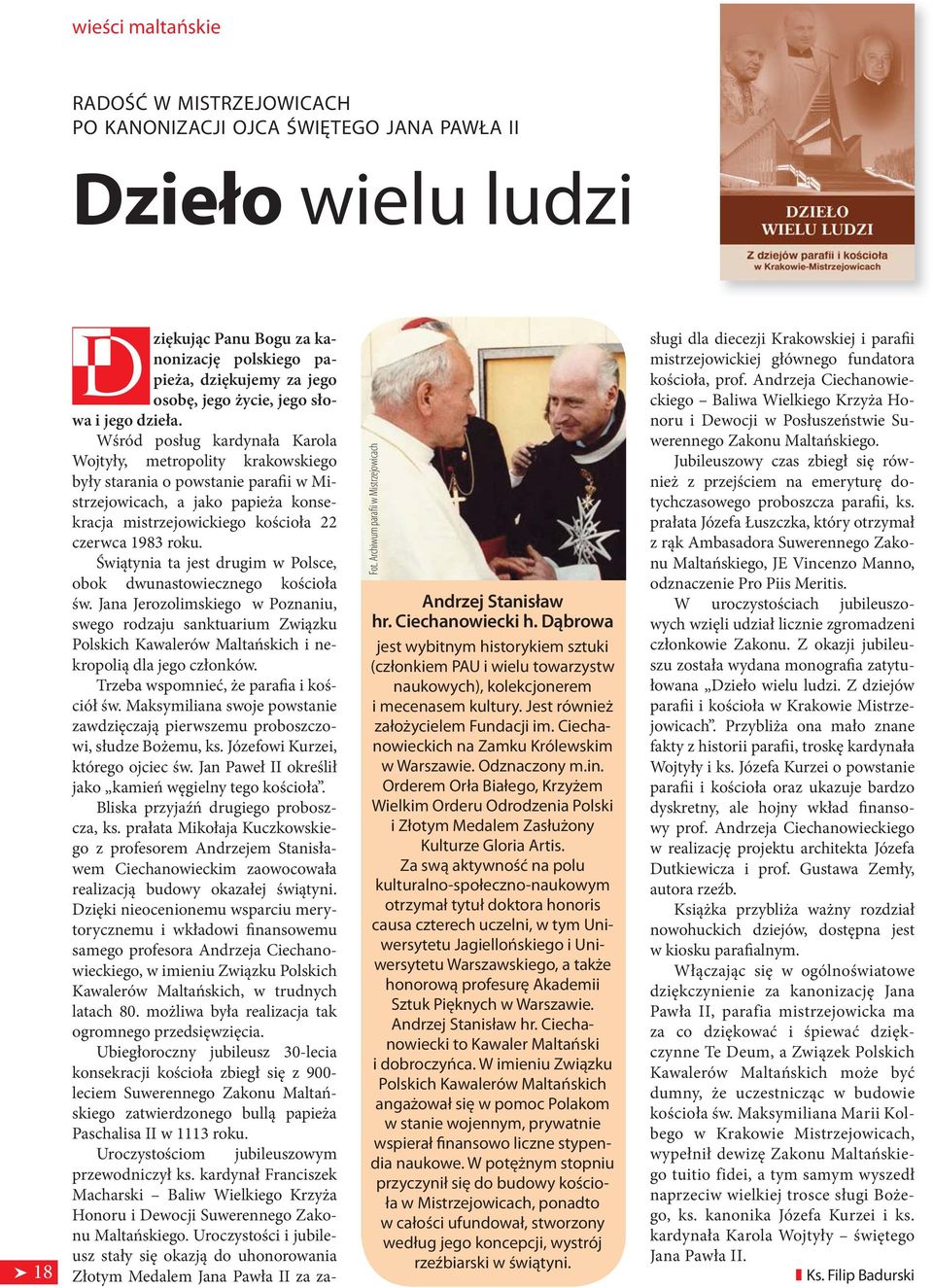 Wśród posług kardynała Karola Wojtyły, metropolity krakowskiego były starania o powstanie parafii w Mistrzejowicach, a jako papieża konsekracja mistrzejowickiego kościoła 22 czerwca 1983 roku.