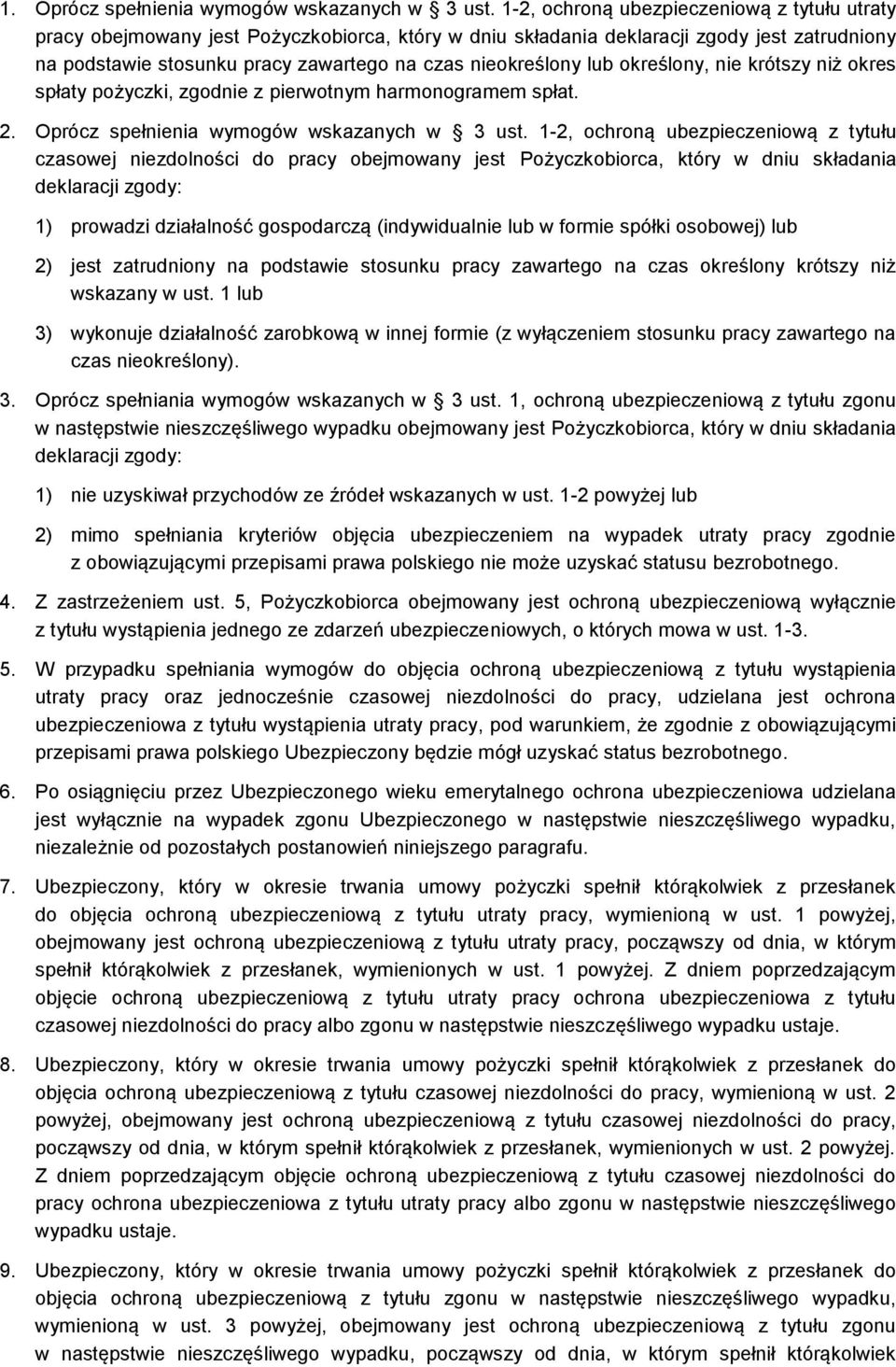 lub określony, nie krótszy niż okres spłaty pożyczki, zgodnie z pierwotnym harmonogramem spłat. 2. Oprócz spełnienia wymogów wskazanych w 3 ust.