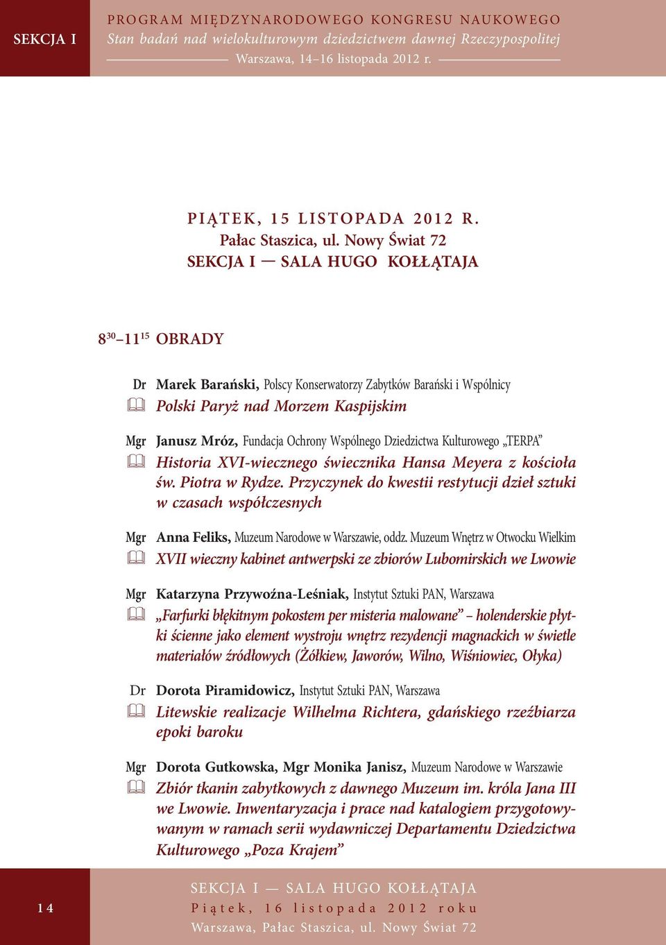 Ochrony Wspólnego Dziedzictwa Kulturowego TERPA & Historia XVI-wiecznego świecznika Hansa Meyera z kościoła św. Piotra w Rydze.