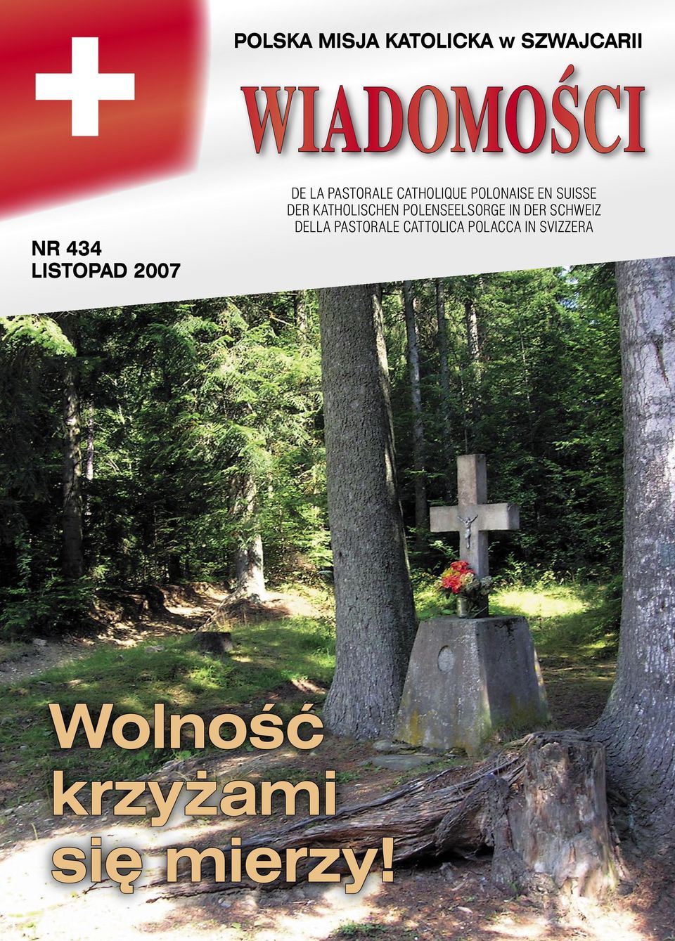 CATTOLICA POLACCA IN SVIZZERA DE LA PASTORALE CATHOLIQUE POLONAISE EN SUISSE DER KATHOLISCHEN POLENSEELSORGE IN DER SCHWEIZ DELLA MISSIONE CATOLICA POLACCA DI SVIZZERA DE LA