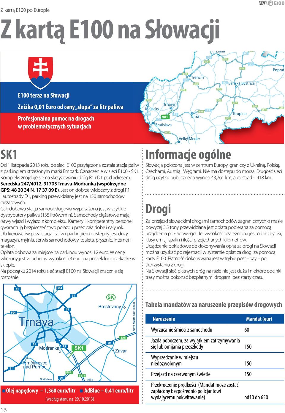 Jest on dobrze widoczny z drogi R1 i autostrady D1, parking przewidziany jest na 150 samochodów ciężarowych.