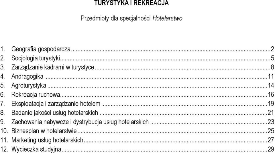 Eksploatacja i zarządzanie hotelem... 19 8. Badanie jakości usług hotelarskich... 21 9.