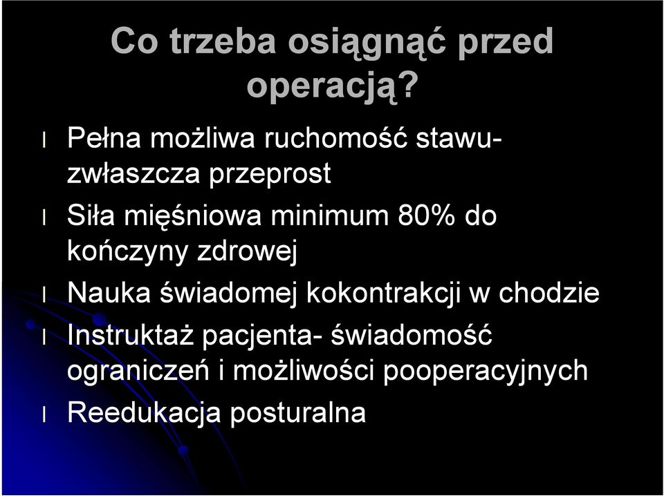 minimum 80% do kończyny zdrowej Nauka świadomej kokontrakcji w