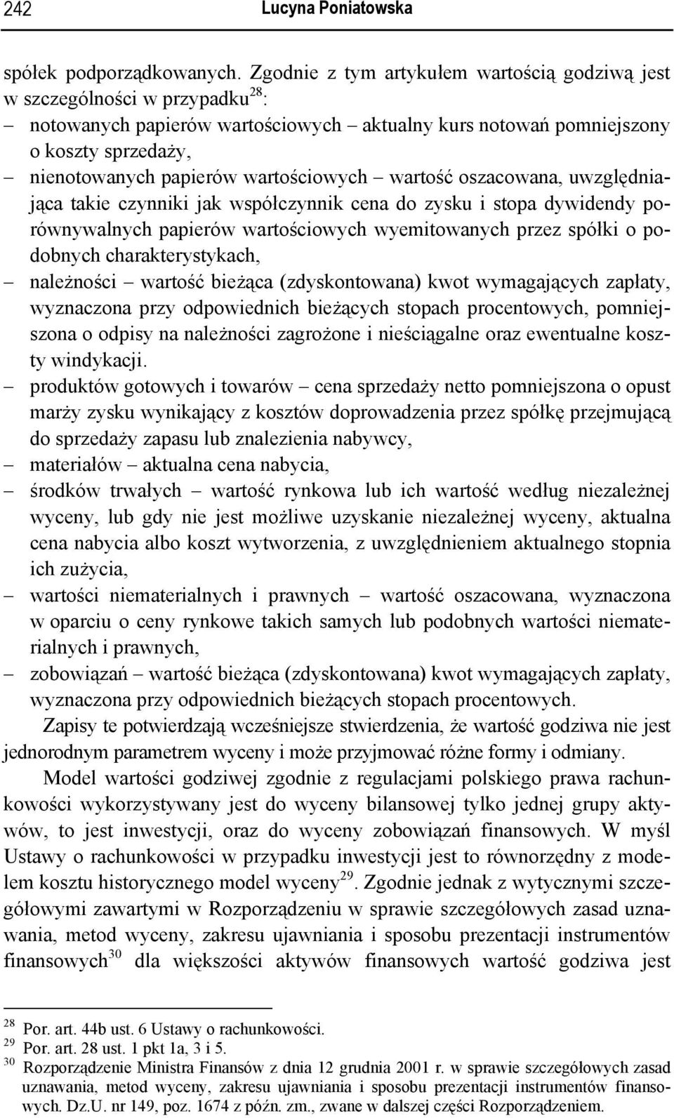 wartościowych wartość oszacowana, uwzględniająca takie czynniki jak współczynnik cena do zysku i stopa dywidendy porównywalnych papierów wartościowych wyemitowanych przez spółki o podobnych