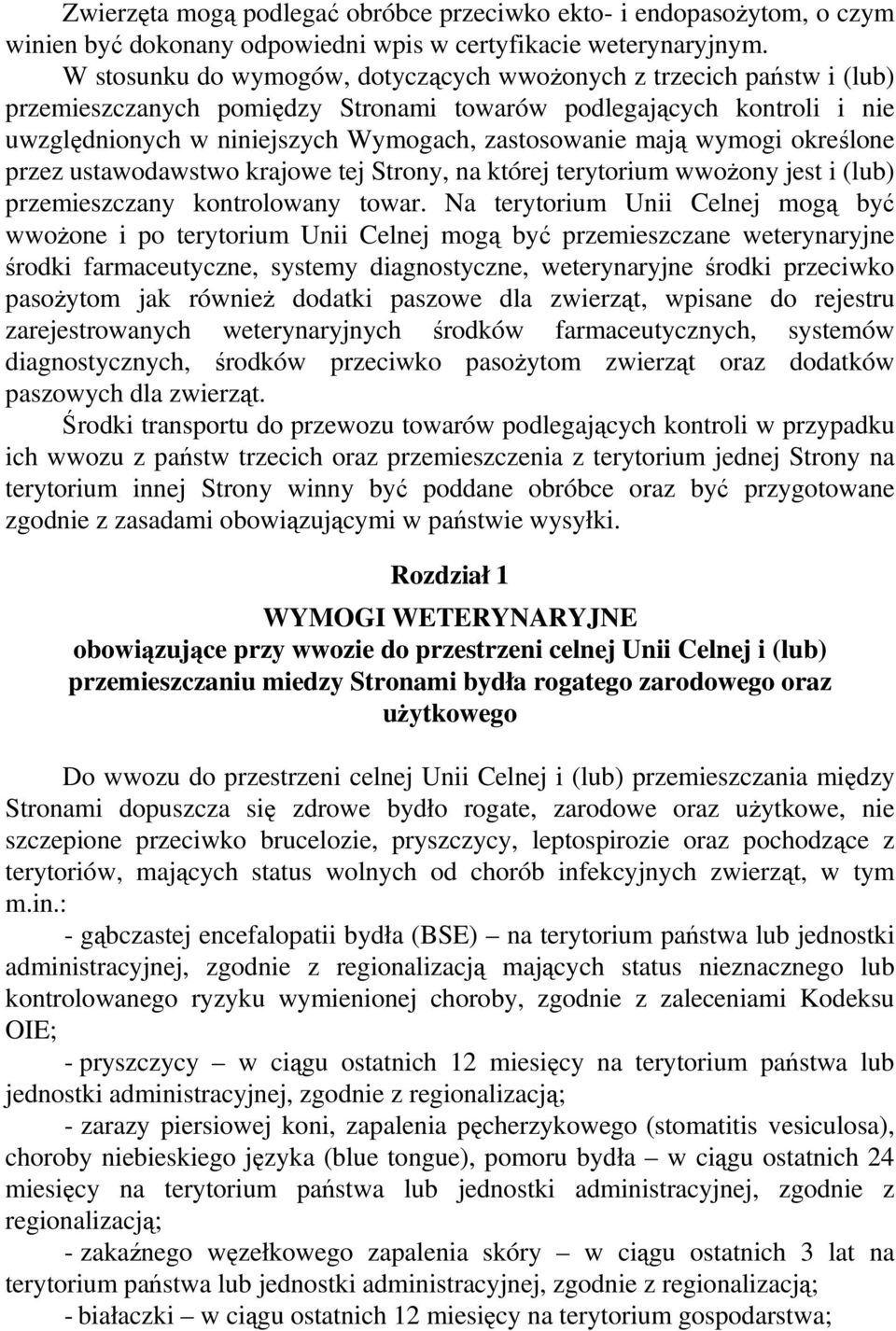 wymogi określone przez ustawodawstwo krajowe tej Strony, na której terytorium wwożony jest i (lub) przemieszczany kontrolowany towar.