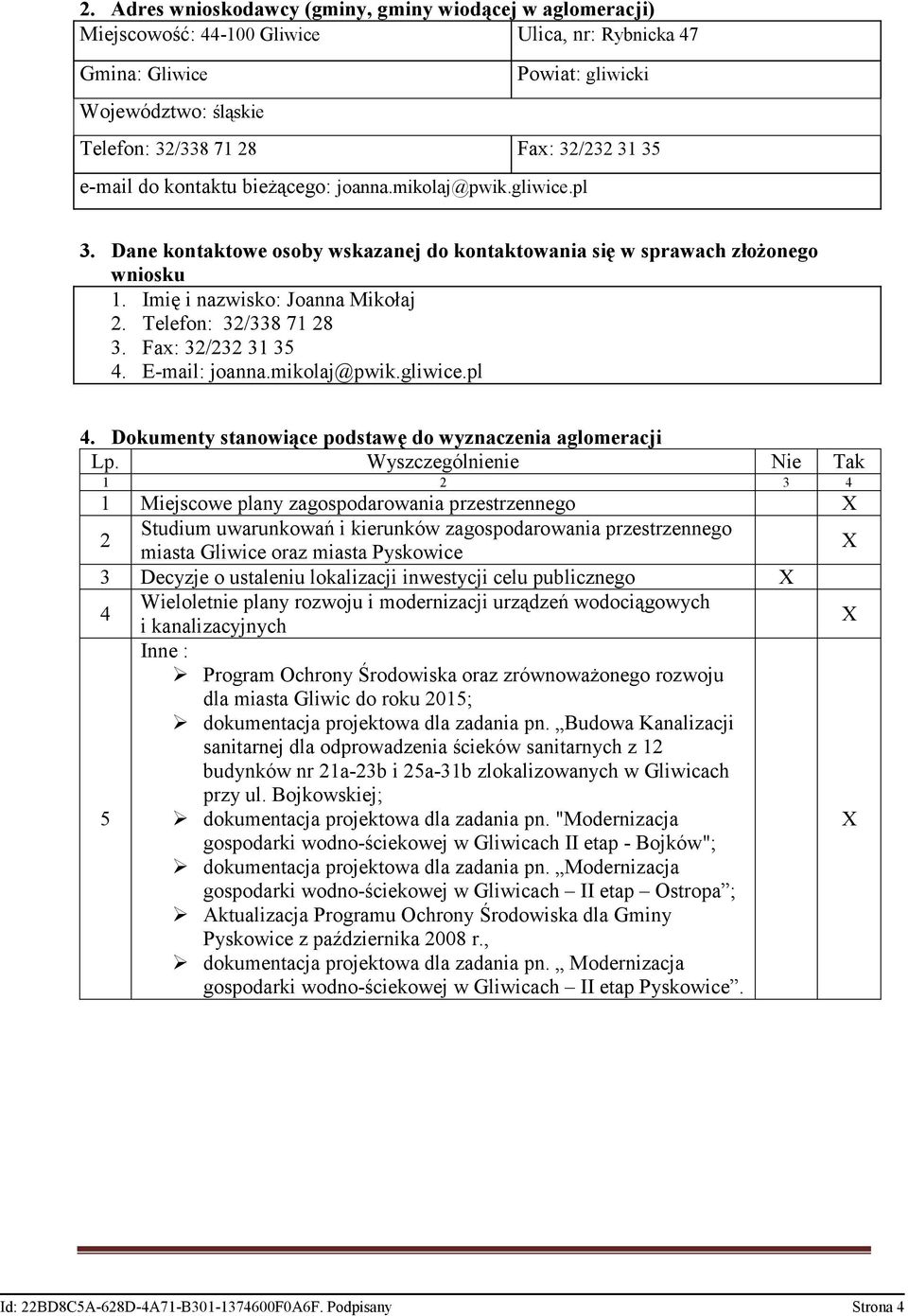 Telefon: 32/338 71 28 3. Fax: 32/232 31 35 4. E-mail: joanna.mikolaj@pwik.gliwice.pl 4. Dokumenty stanowiące podstawę do wyznaczenia aglomeracji Lp.