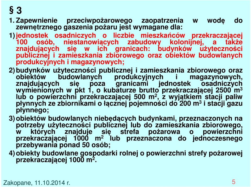 użyteczności publicznej i zamieszkania zbiorowego oraz obiektów budowlanych produkcyjnych i magazynowych, znajdujących się poza granicami jednostek osadniczych wymienionych w pkt 1, o kubaturze