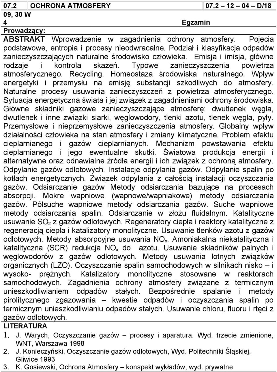 Homeostaza środowiska naturalnego. Wpływ energetyki i przemysłu na emisję substancji szkodliwych do atmosfery. Naturalne procesy usuwania zanieczyszczeń z powietrza atmosferycznego.