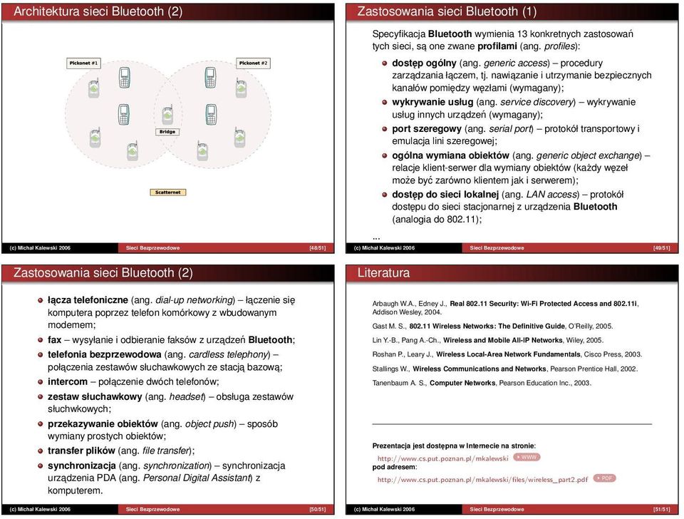 cardless telephony) połaczenia zestawów słuchawkowych ze stacja bazowa; intercom połaczenie dwóch telefonów; zestaw słuchawkowy (ang.