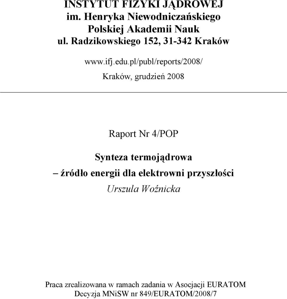 pl/publ/reports/2008/ Kraków, grudzień 2008 Raport Nr 4/POP Synteza termojądrowa źródło