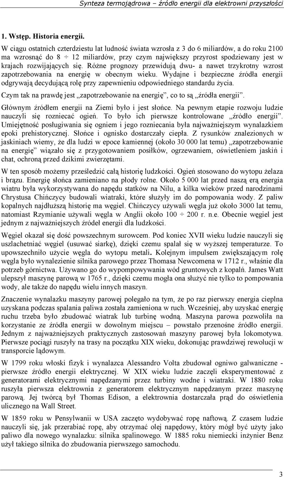 Różne prognozy przewidują dwu- a nawet trzykrotny wzrost zapotrzebowania na energię w obecnym wieku.