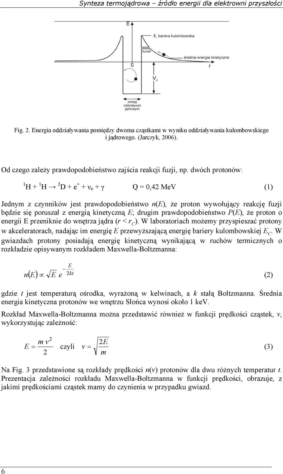 prawdopodobieństwo P(E), że proton o energii E przeniknie do wnętrza jądra (r < r C ).