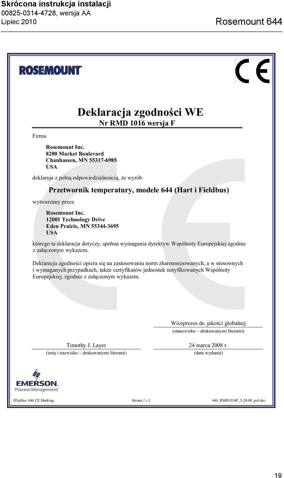 12001 Technology Drive Eden Prairie, MN 55344-3695 USA którego ta deklaracja dotyczy, spe nia wymagania dyrektyw Wspólnoty Europejskiej zgodnie z za czonym wykazem.