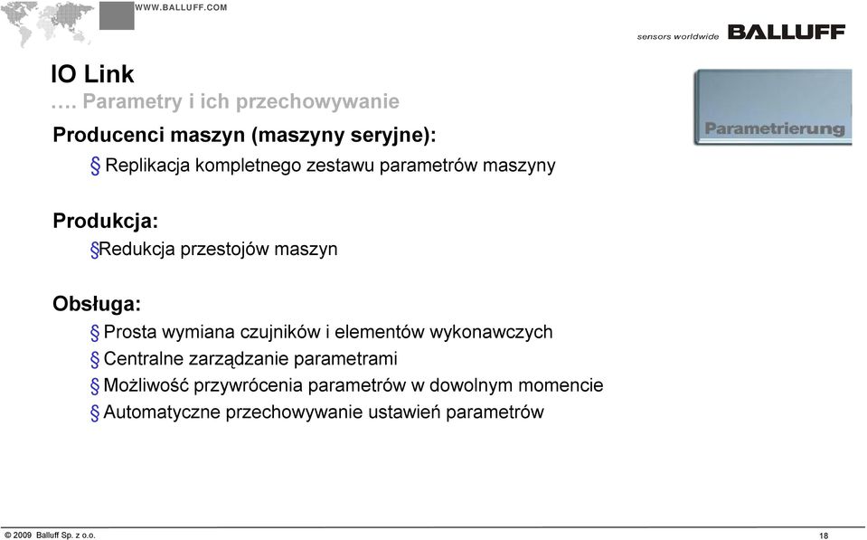 zestawu parametrów maszyny Produkcja: Redukcja przestojów maszyn Obsługa: Prosta wymiana