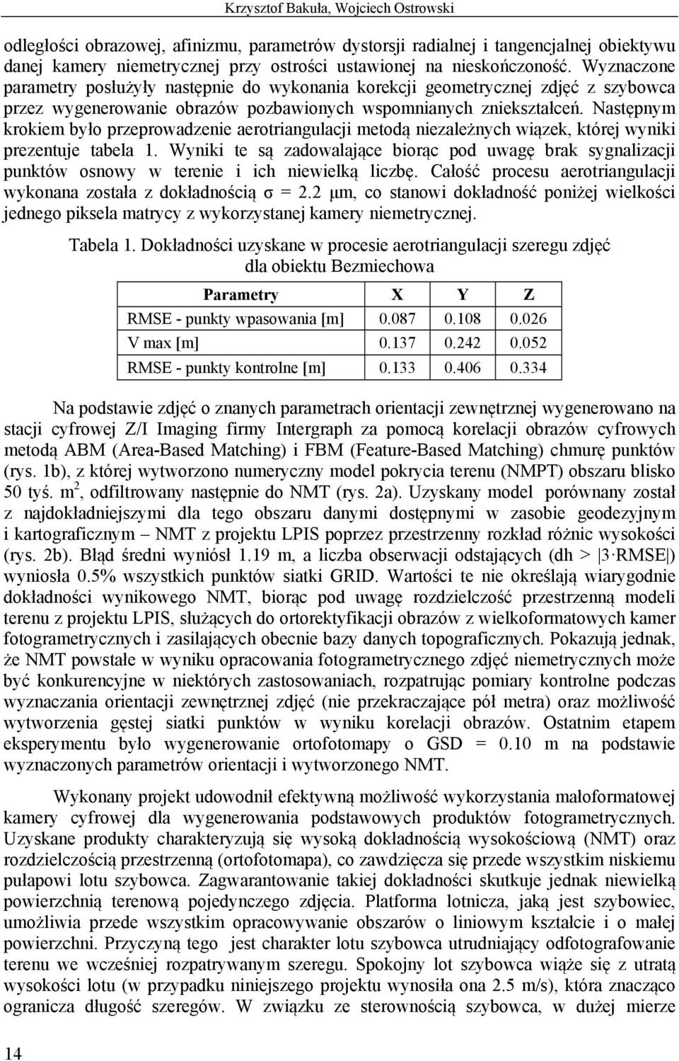 Następnym krokiem było przeprowadzenie aerotriangulacji metodą niezależnych wiązek, której wyniki prezentuje tabela 1.