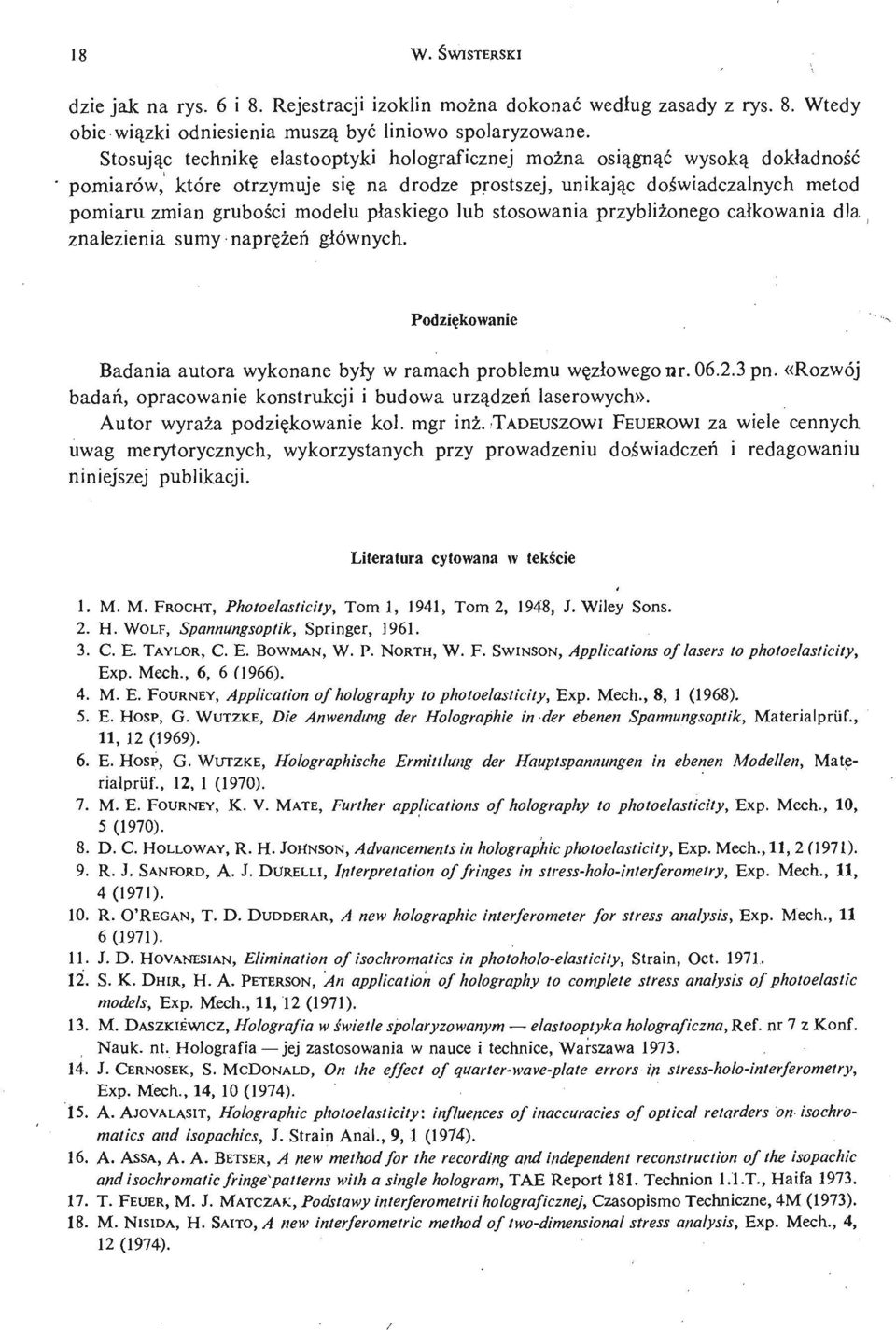 płaskiego lub stosowania przybliż onego całkowania dla znalezienia sumy naprę żń e głównych. Podzię kowanie Badania autora wykonane były w ramach problemu wę złowego nr. 06.2.3 pn.