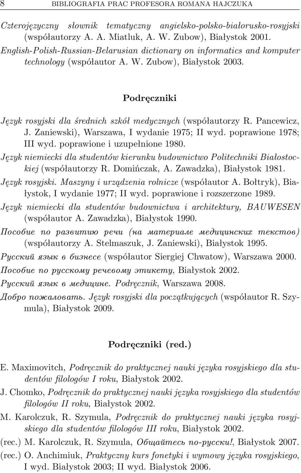 Pancewicz, J. Zaniewski), Warszawa, I wydanie 1975; II wyd. poprawione 1978; III wyd. poprawione i uzupełnione 1980.