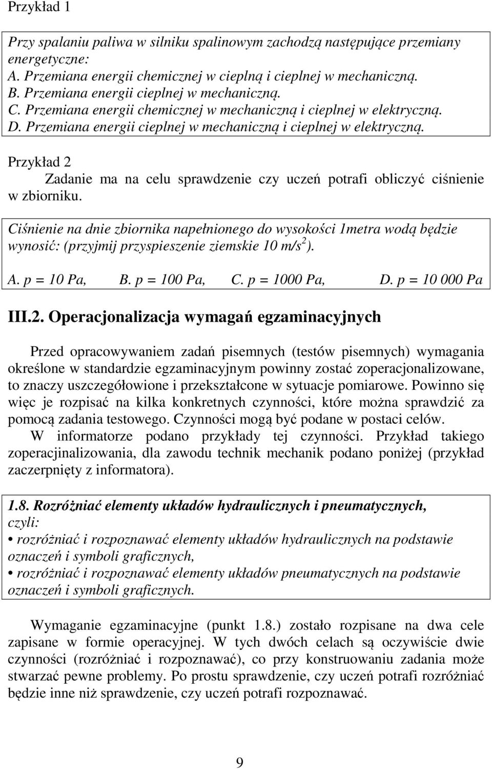 Przykład 2 Zadanie ma na celu sprawdzenie czy uczeń potrafi obliczyć ciśnienie w zbiorniku.