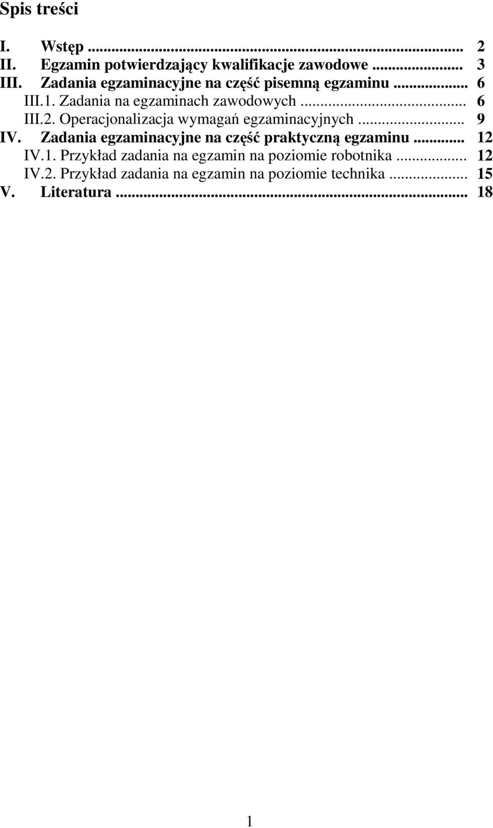 Operacjonalizacja wymagań egzaminacyjnych... IV. Zadania egzaminacyjne na część praktyczną egzaminu... IV.1.