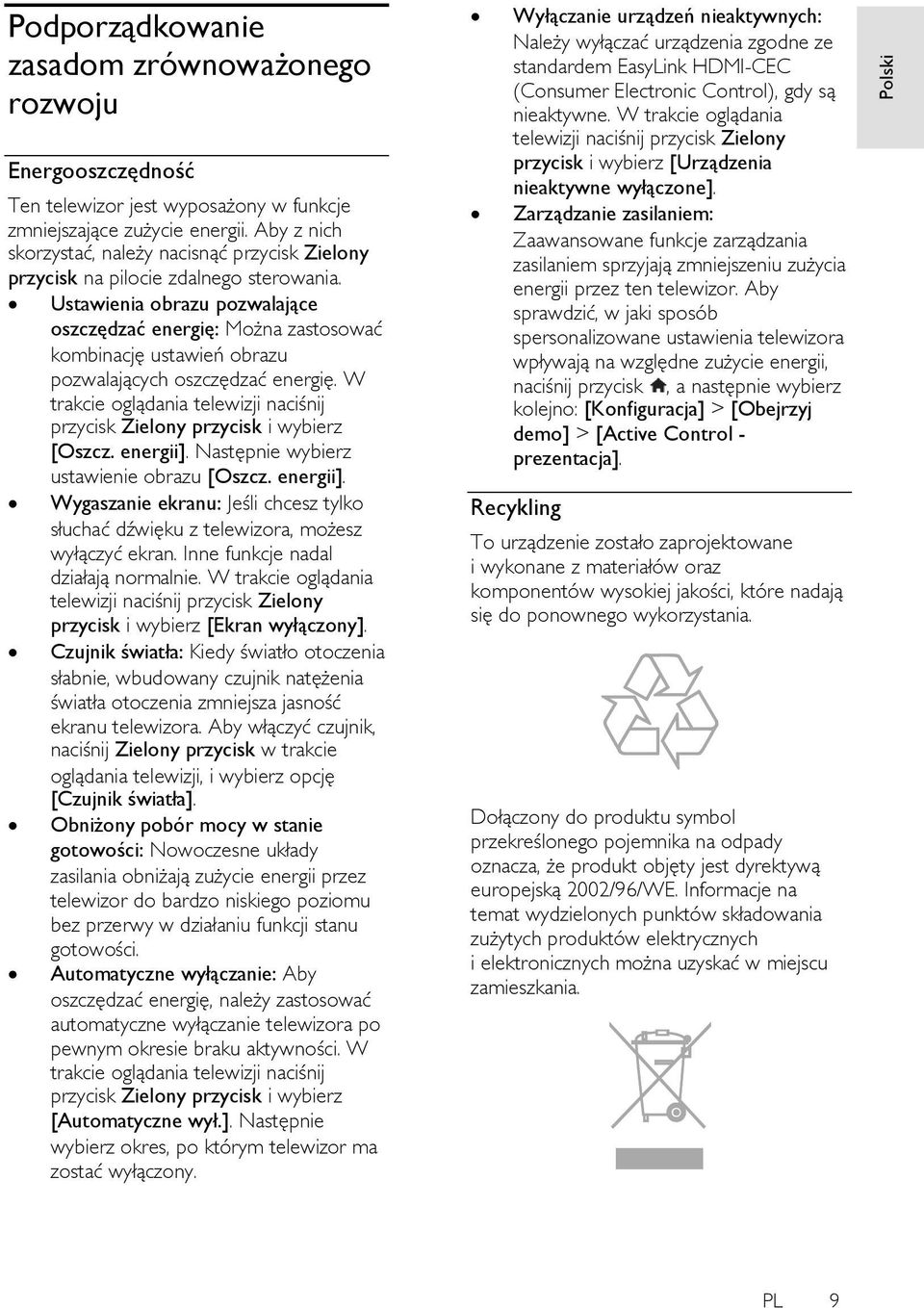 Ustawienia obrazu pozwalające oszczędzać energię: Można zastosować kombinację ustawień obrazu pozwalających oszczędzać energię.