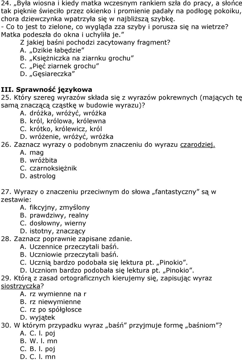 Księżniczka na ziarnku grochu C. Pięć ziarnek grochu D. Gęsiareczka III. Sprawność językowa 25.