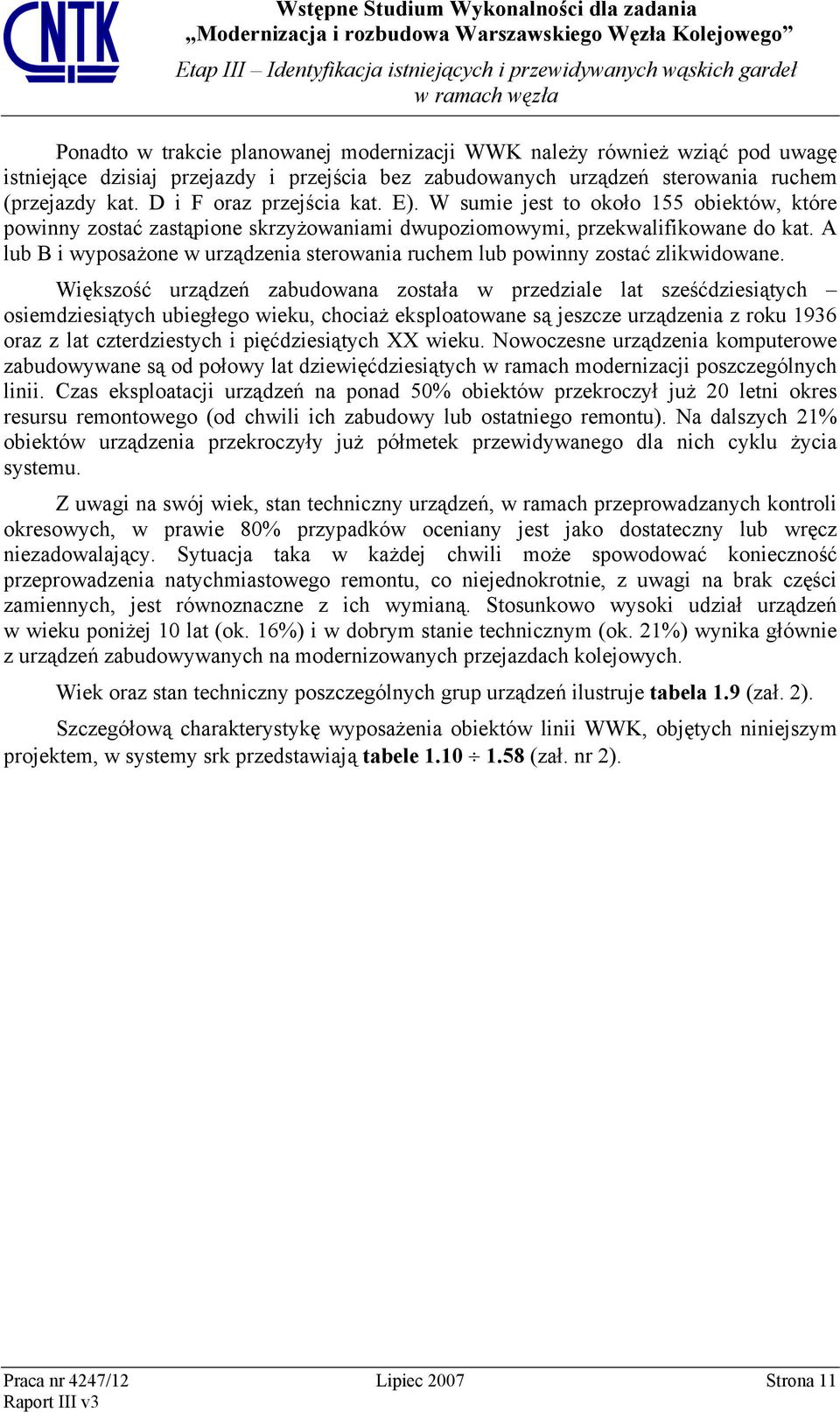 A B i wyposażone w urządzenia sterowania ruchem powinny zostać zlikwidowane.