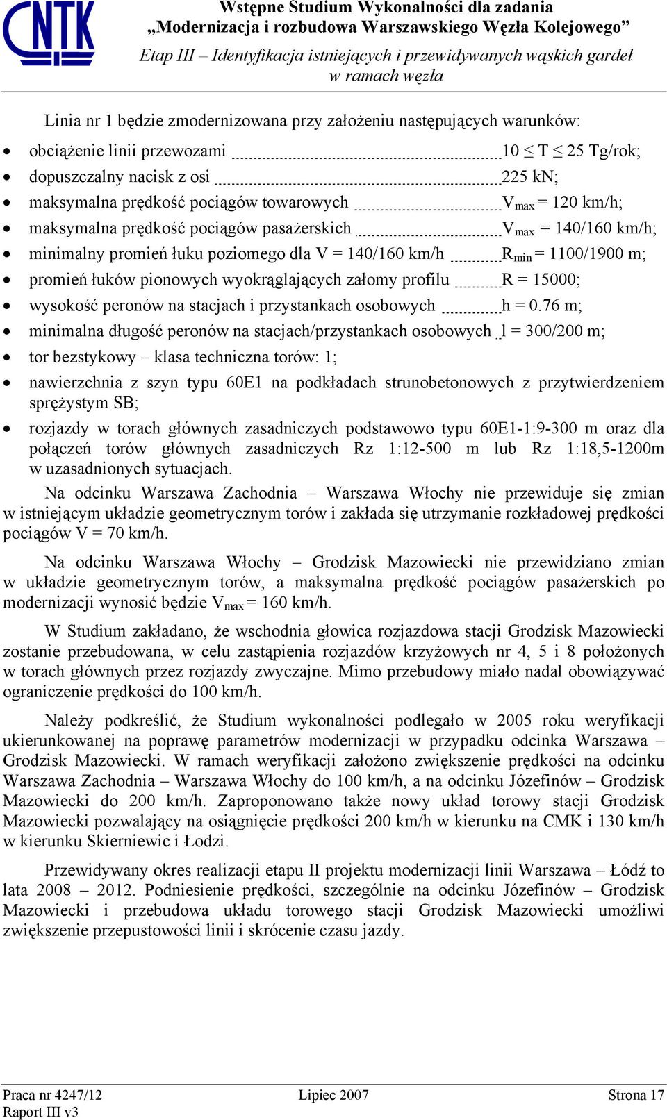 wyokrąglających załomy profilu R = 15000; wysokość peronów na stacjach i przystankach osobowych h = 0.