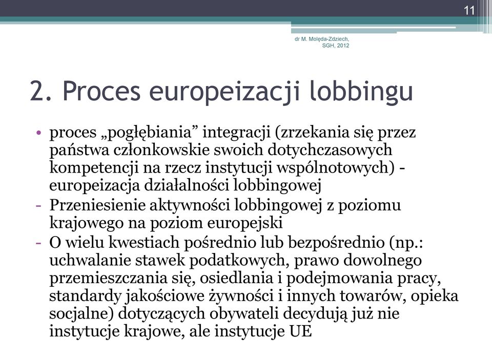 europejski - O wielu kwestiach pośrednio lub bezpośrednio (np.