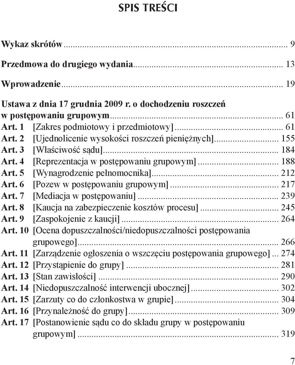 5 [Wynagrodzenie pełnomocnika]... 212 Art. 6 [Pozew w postępowaniu grupowym]... 217 Art. 7 [Mediacja w postępowaniu]... 239 Art. 8 [Kaucja na zabezpieczenie kosztów procesu]... 245 Art.