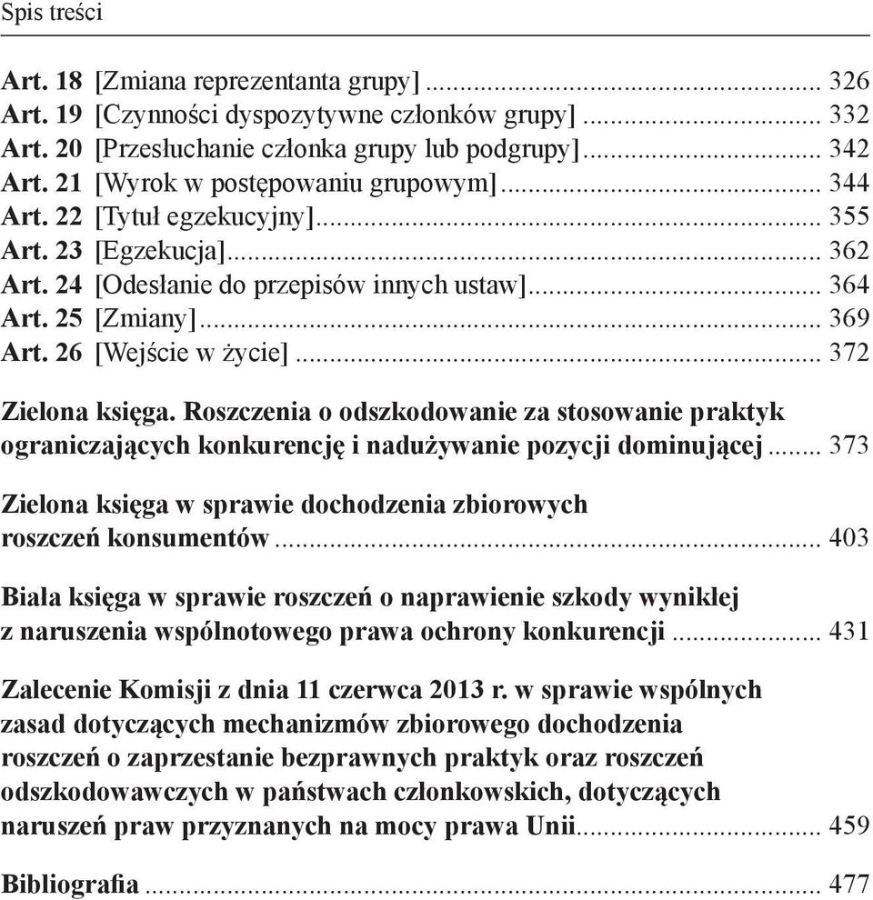 26 [Wejście w życie]... 372 Zielona księga. Roszczenia o odszkodowanie za stosowanie praktyk ograniczających konkurencję i nadużywanie pozycji dominującej.