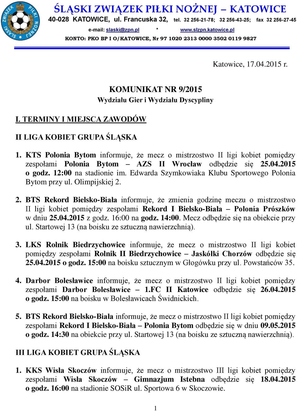 KTS Polonia Bytom informuje, że mecz o mistrzostwo II ligi kobiet pomiędzy zespołami Polonia Bytom AZS II Wrocław odbędzie się 25.04.2015 o godz. 12:00 na stadionie im.