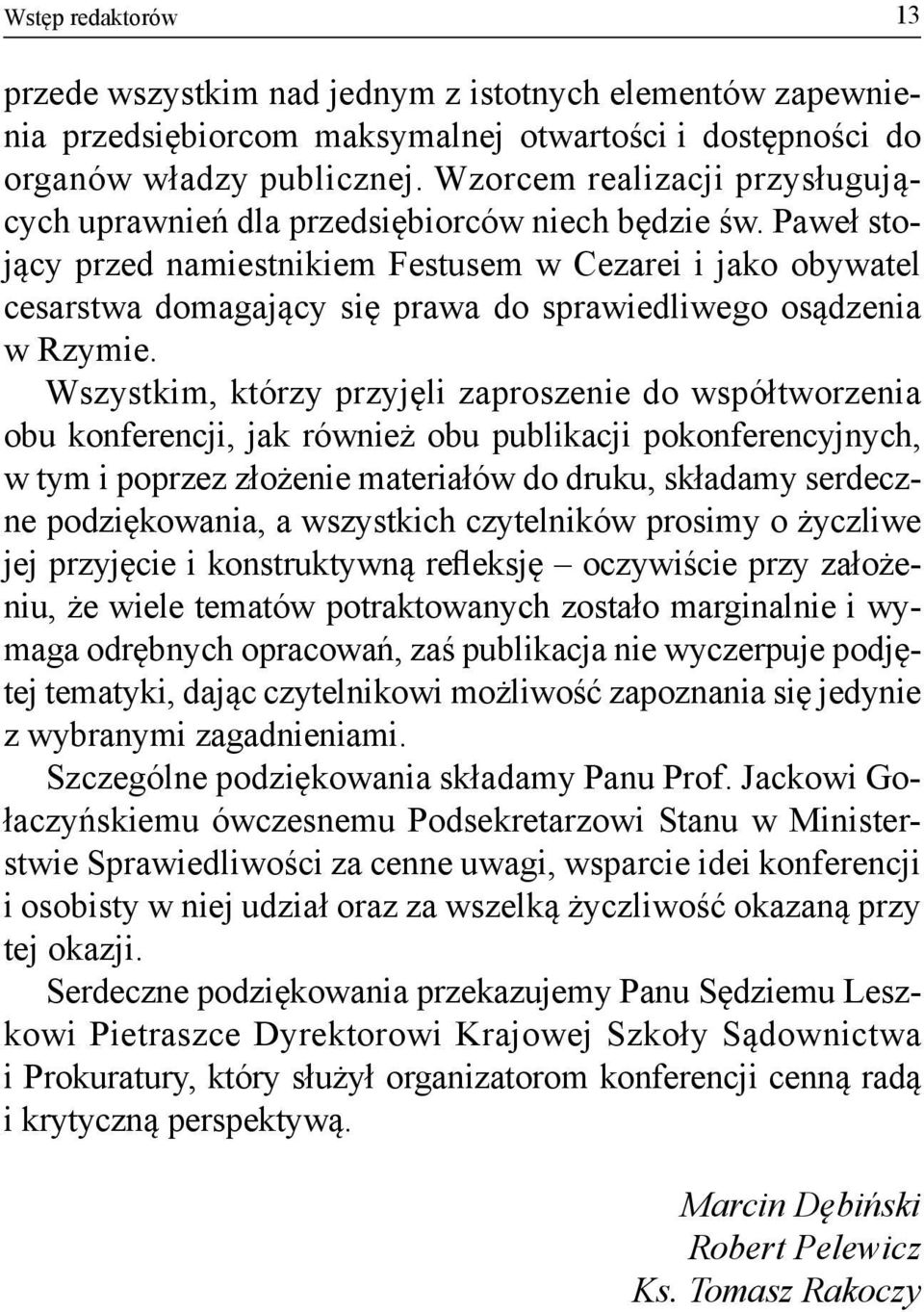 Paweł stojący przed namiestnikiem Festusem w Cezarei i jako obywatel cesarstwa domagający się prawa do sprawiedliwego osądzenia w Rzymie.