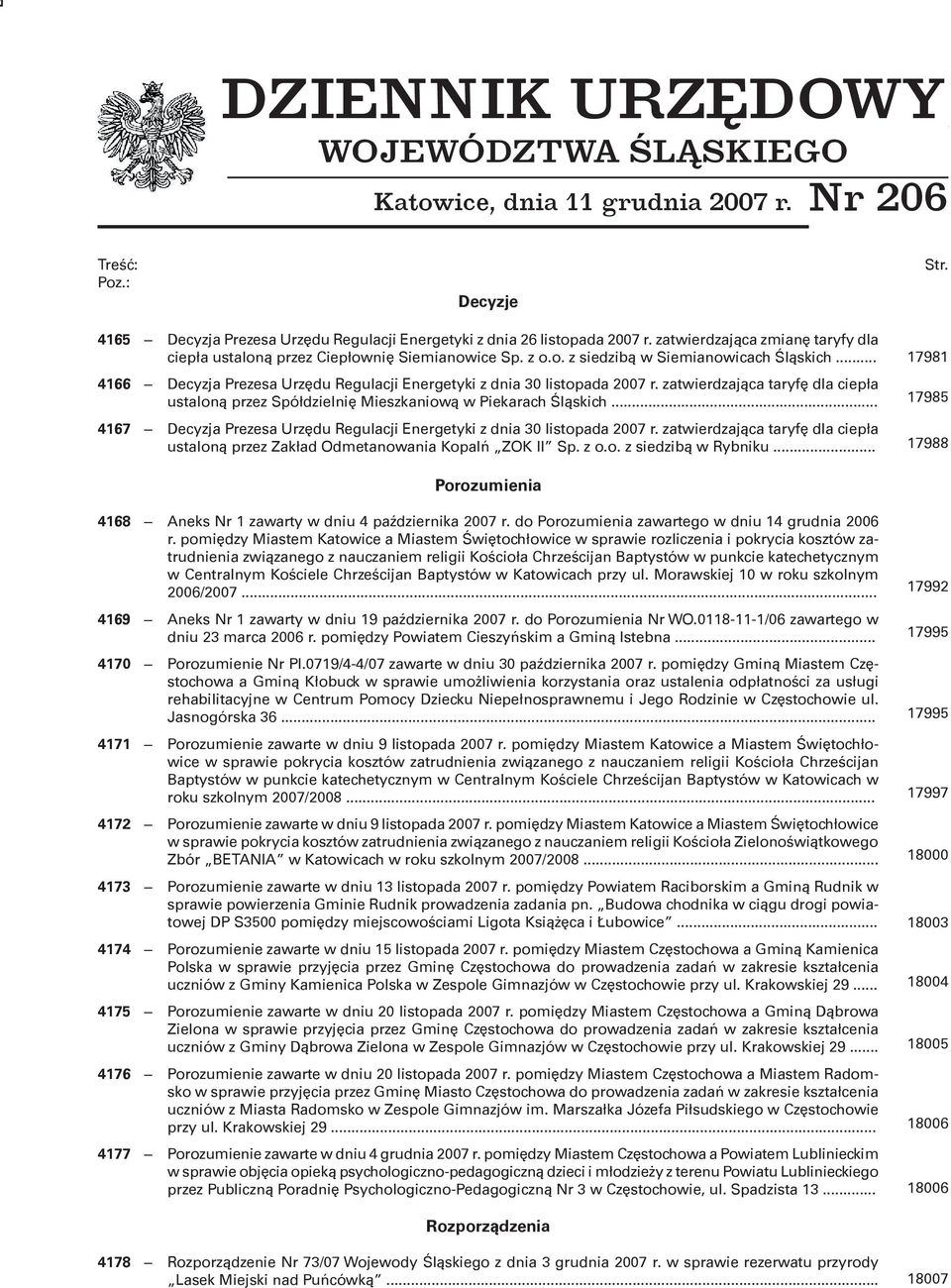 .. 4166 Decyzja Prezesa Urzędu Regulacji Energetyki z dnia 30 listopada 2007 r. zatwierdzająca taryfę dla ciepła ustaloną przez Spółdzielnię Mieszkaniową w Piekarach Śląskich.